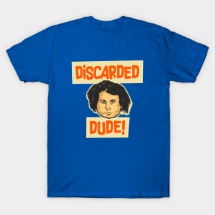 Forgotten Hero: A Tribute to the Discarded Dude T-Shirt